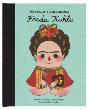 Små Mennesker Store Drømme Frida Kahlo