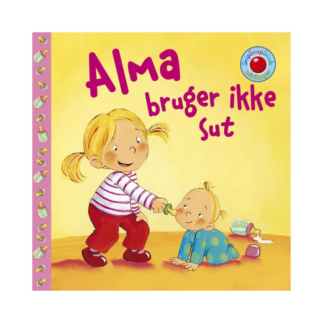 Snip Snap Snude Jeg Er Stor  Alma Bruger Ikke Sut